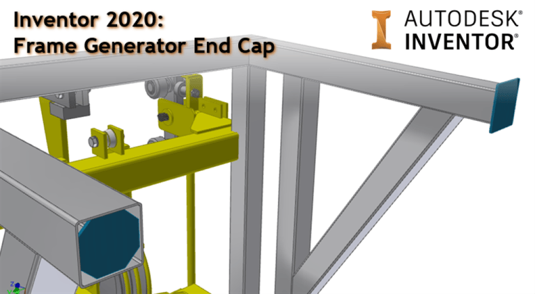 Inventor 2020: Frame Generator End Cap – Clint Brown